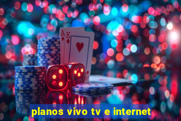 planos vivo tv e internet